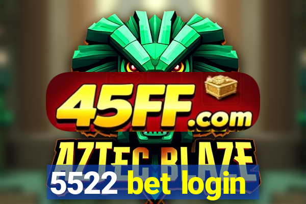 5522 bet login